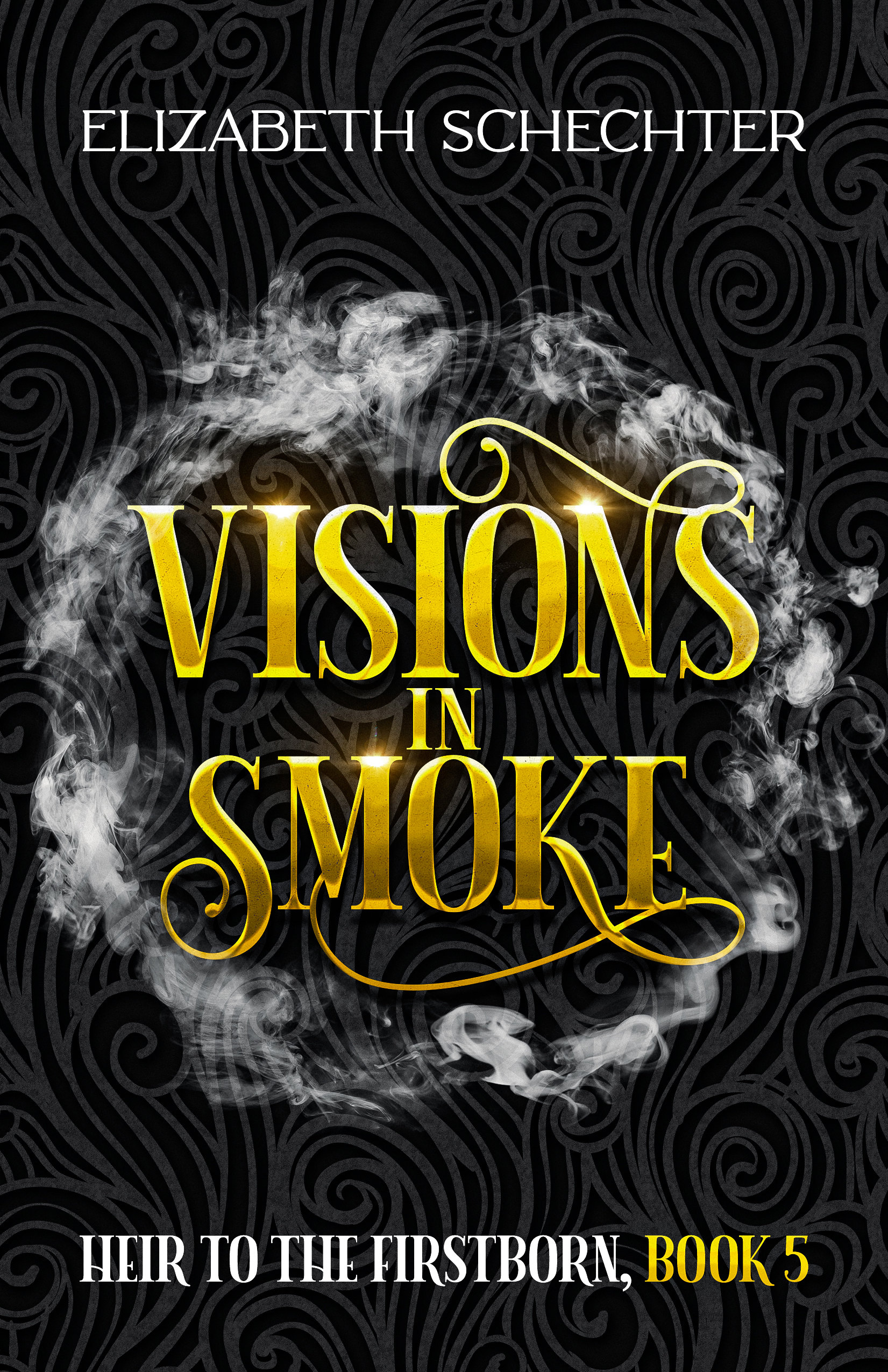 Visions in Smoke (Heir to the Firstborn, Book 5)